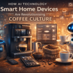 ai technology smart home devices smart home devices coffee culture​